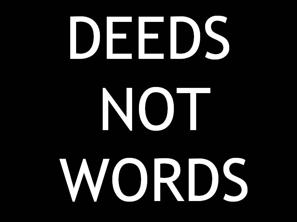 Deeds Not Words